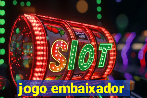 jogo embaixador